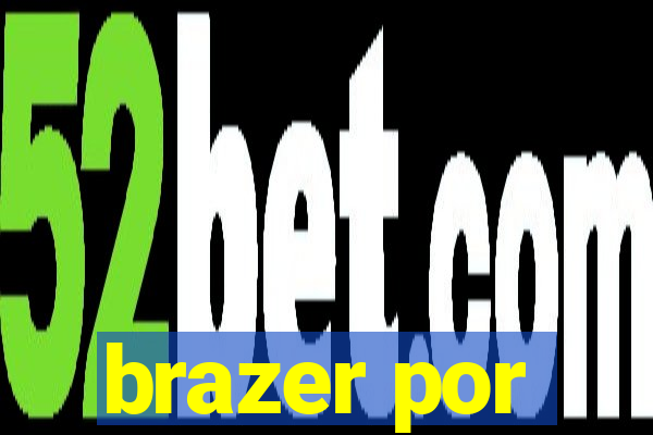 brazer por