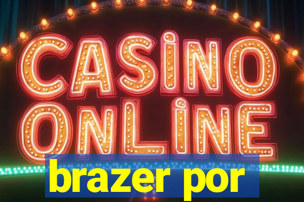 brazer por