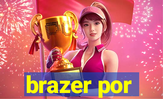 brazer por