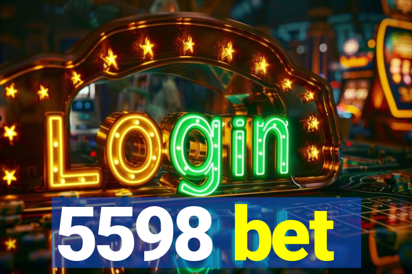 5598 bet