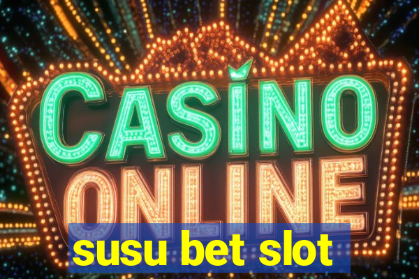 susu bet slot