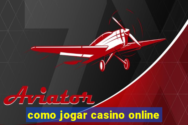 como jogar casino online