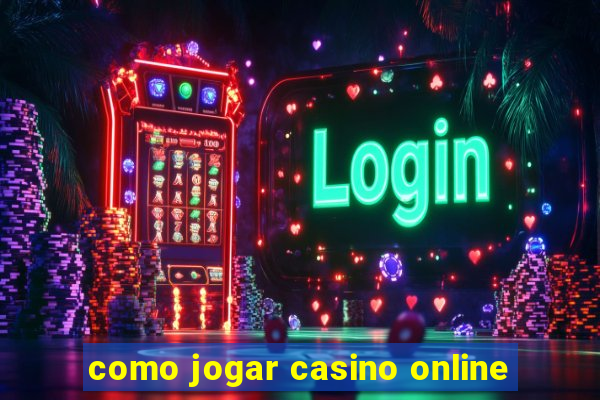 como jogar casino online