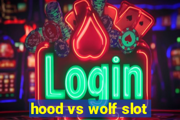 hood vs wolf slot