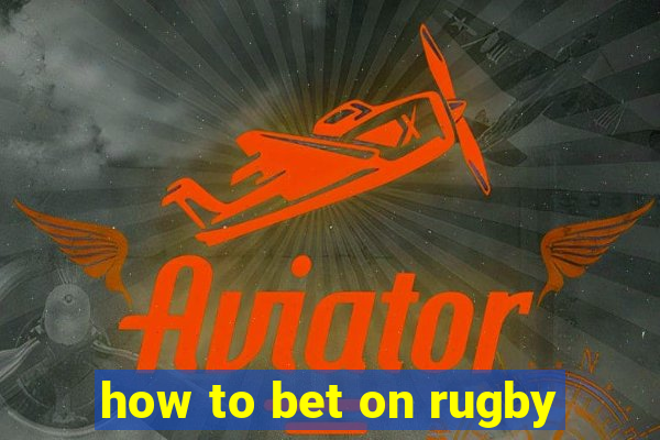 how to bet on rugby