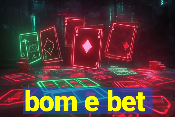 bom e bet