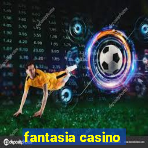 fantasia casino