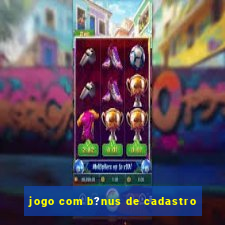 jogo com b?nus de cadastro