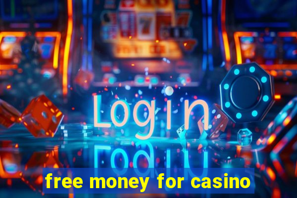 free money for casino