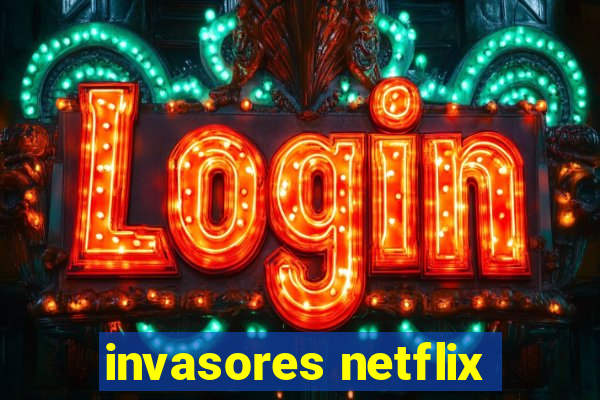 invasores netflix