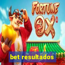 bet resultados