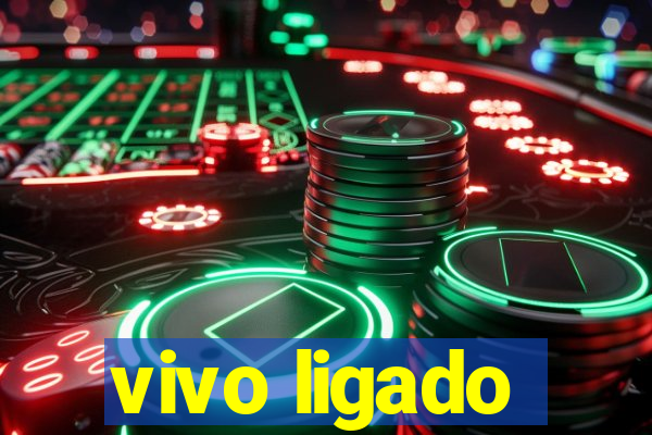 vivo ligado