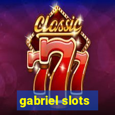 gabriel slots