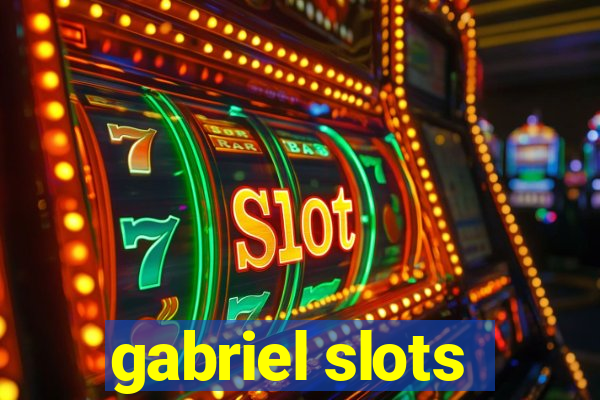 gabriel slots