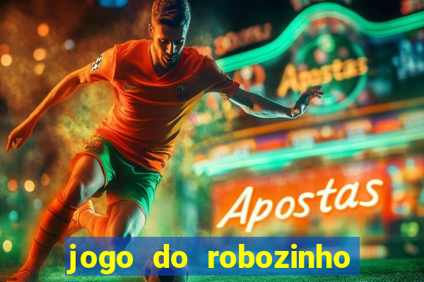 jogo do robozinho para ganhar dinheiro