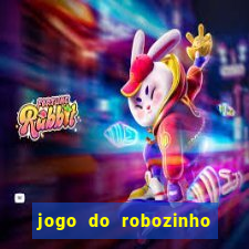 jogo do robozinho para ganhar dinheiro