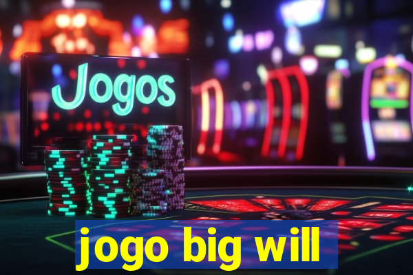 jogo big will