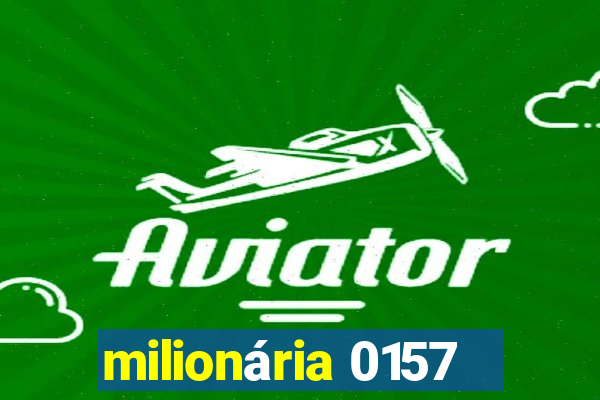 milionária 0157