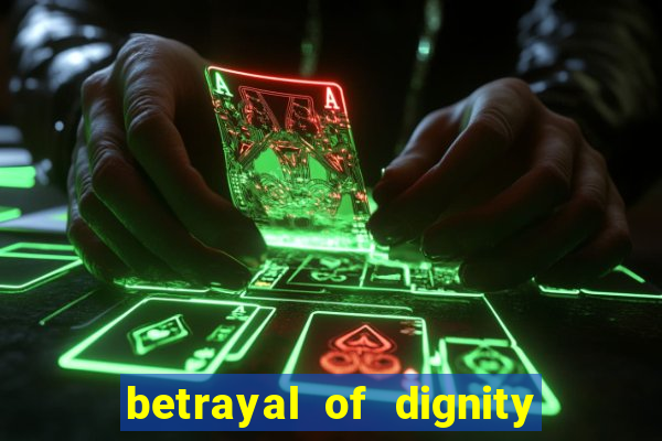 betrayal of dignity pt br