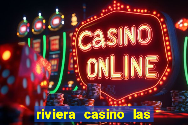 riviera casino las vegas nv