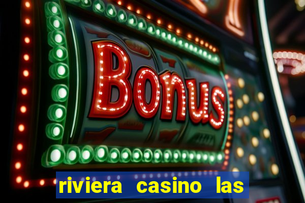 riviera casino las vegas nv