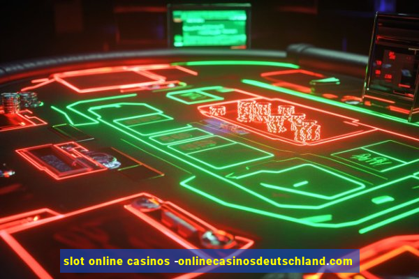 slot online casinos -onlinecasinosdeutschland.com