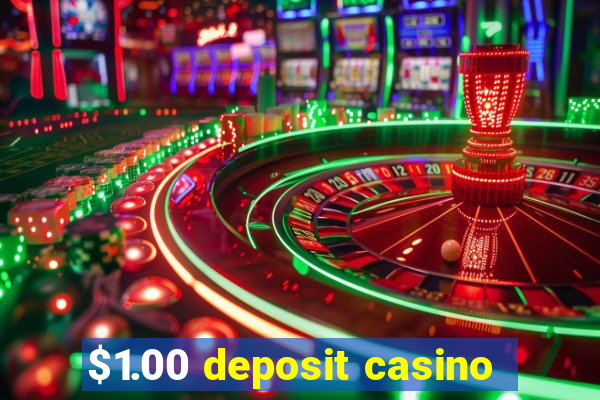 $1.00 deposit casino