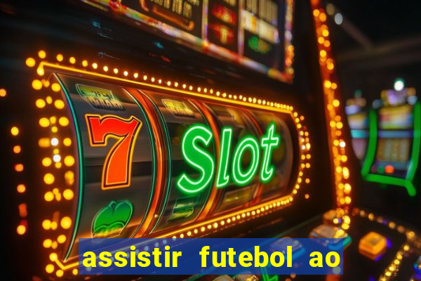 assistir futebol ao vivo sites