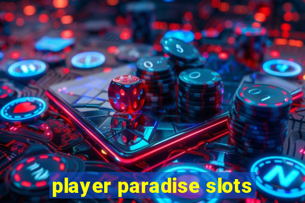 player paradise slots