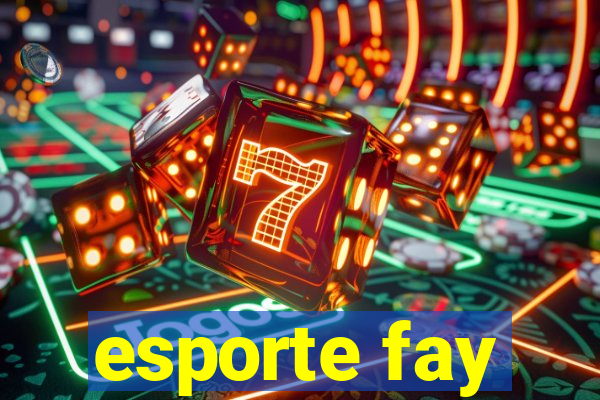 esporte fay