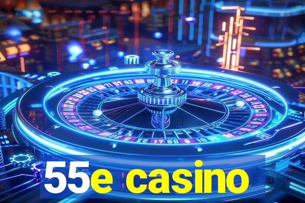 55e casino