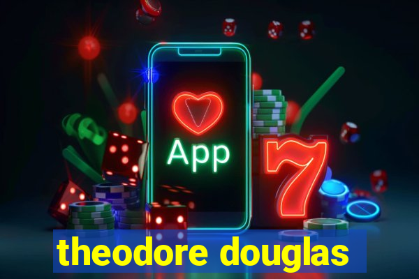 theodore douglas