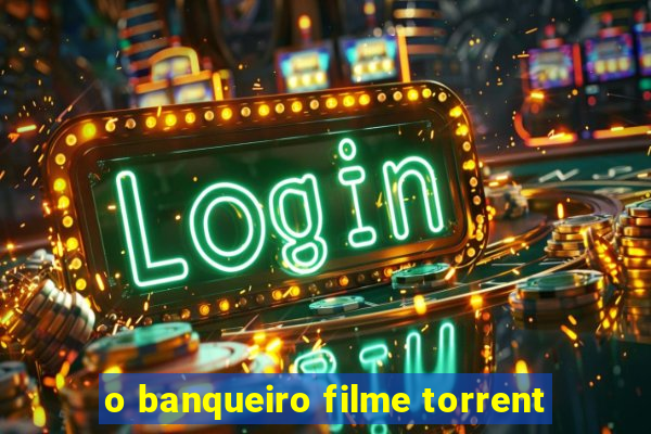 o banqueiro filme torrent