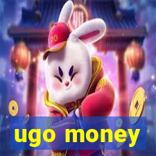 ugo money