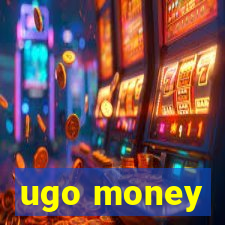 ugo money