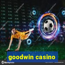 goodwin casino