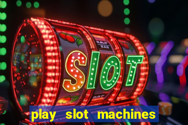 play slot machines online for money