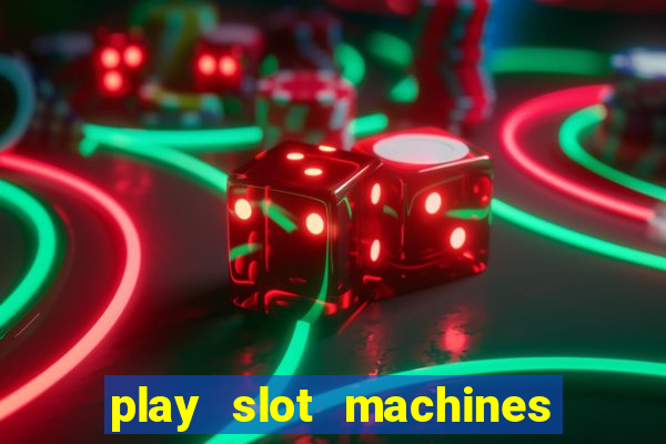 play slot machines online for money