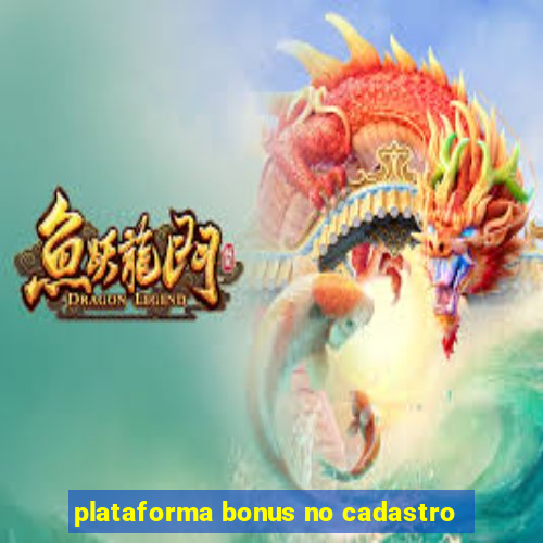 plataforma bonus no cadastro