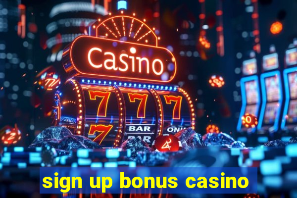 sign up bonus casino