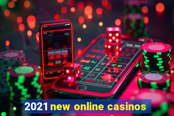 2021 new online casinos