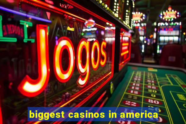 biggest casinos in america