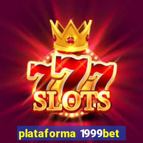 plataforma 1999bet