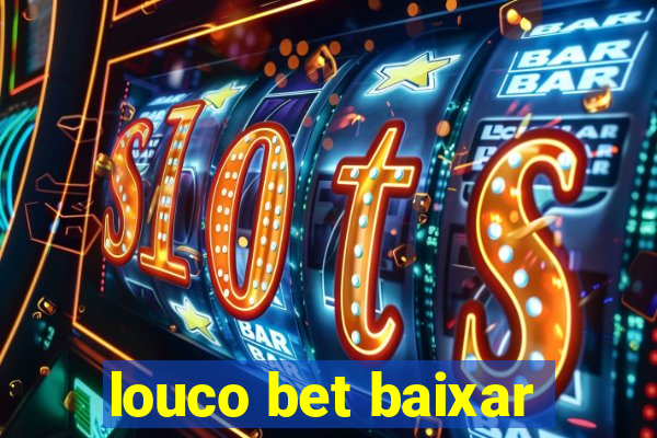 louco bet baixar