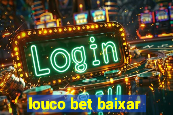 louco bet baixar