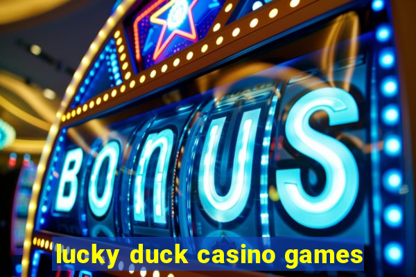 lucky duck casino games