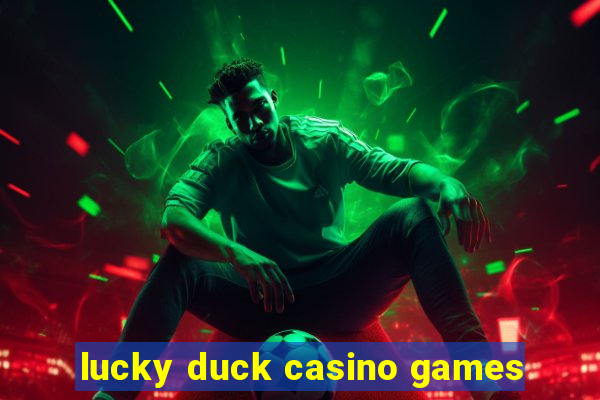 lucky duck casino games