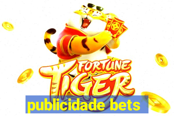 publicidade bets