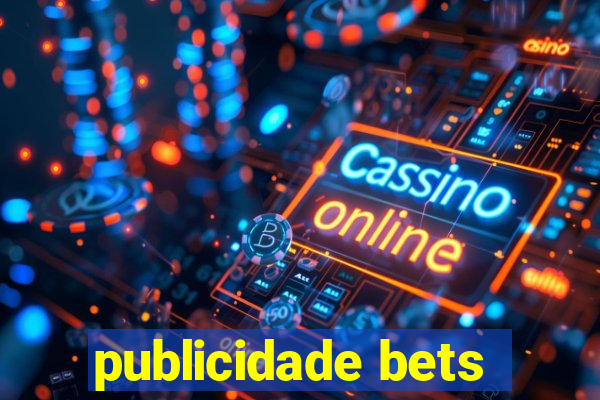 publicidade bets