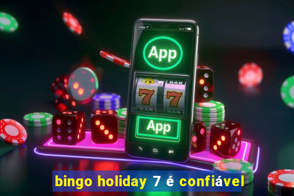 bingo holiday 7 é confiável